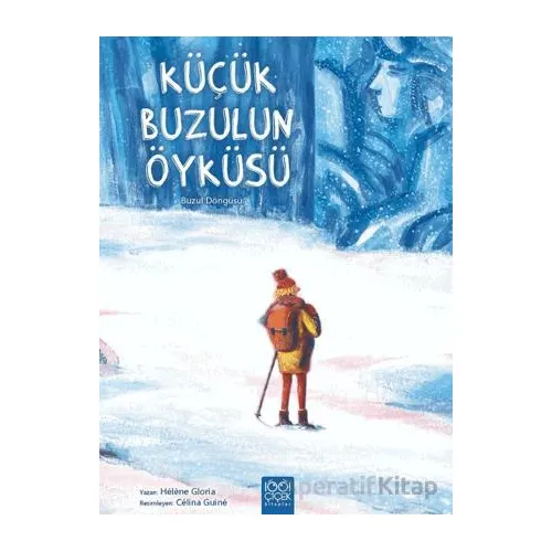 Küçük Buzulun Öyküsü - Helene Gloria - 1001 Çiçek Kitaplar