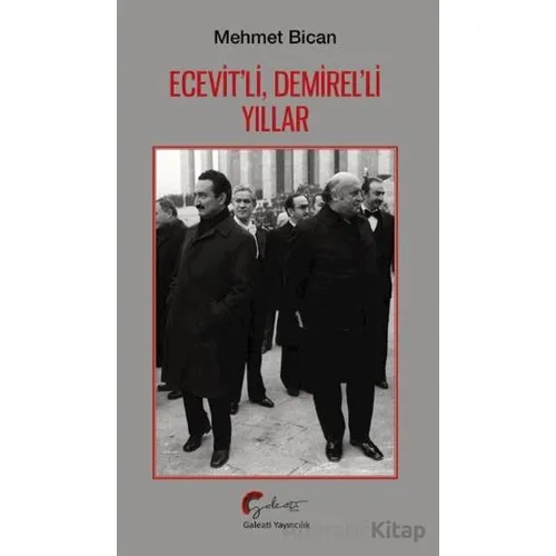 Ecevit’li, Demirel’li Yıllar - Mehmet Bican - Galeati Yayıncılık