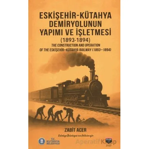 Eskişehir-Kütahya Demiryolunun Yapımı ve İşletmesi(1893-1894)