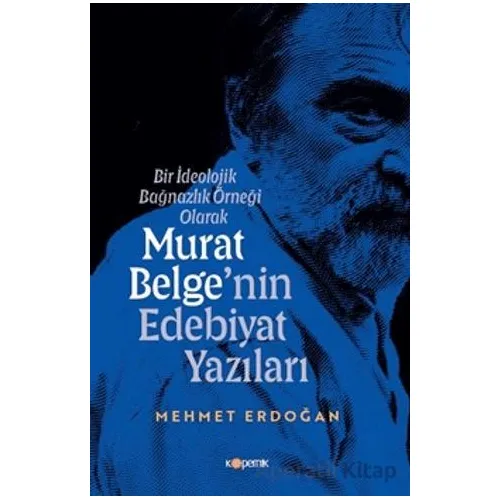 Bir İdeolojik Bağnazlık Örneği Olarak Murat Belgenin Edebiyat Yazıları