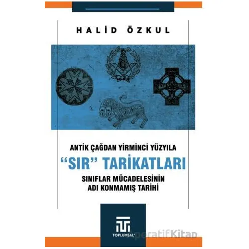 Antik Çağdan Yirminci Yüzyıla Sır Tarikatları - Halid Özkul - Toplumsal Kitap
