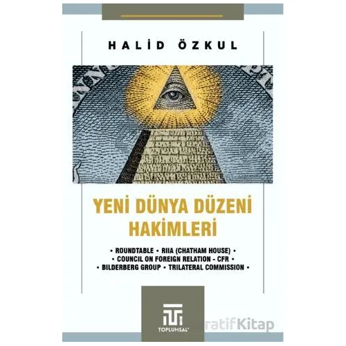 Yeni Dünya Düzeni Hakimleri - Halid Özkul - Toplumsal Kitap
