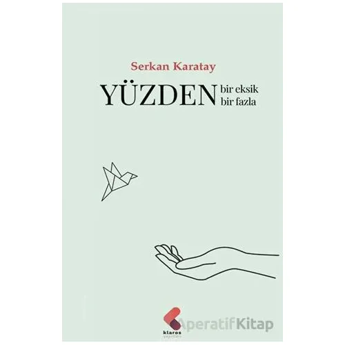 Yüzden Bir Eksik Bir Fazla - Serkan Karatay - Klaros Yayınları