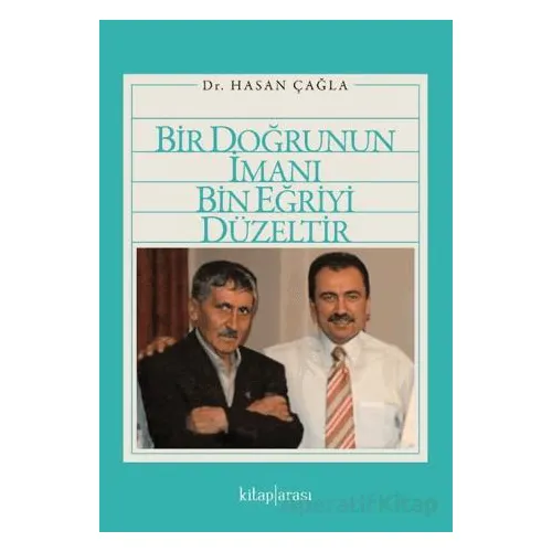 Bir Doğrunun İmanı Bin Eğriyi Düzeltir - Hasan Çağla - Kitap Arası
