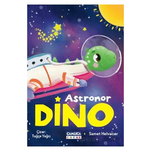 Astronot Dino - Samet Helvacıer - Çamlıca Çocuk Yayınları