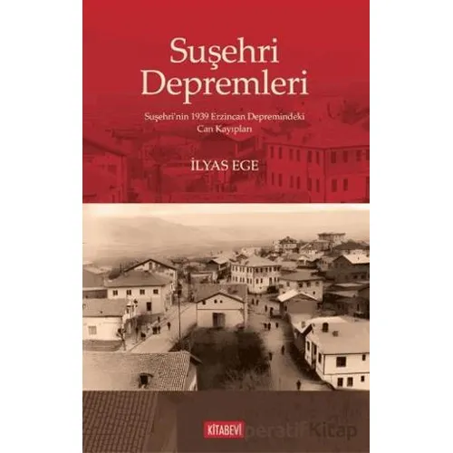Suşehri Depremleri - İlyas Ege - Kitabevi Yayınları