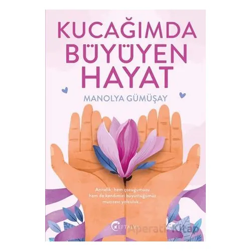 Kucağımda Büyüyen Hayat - Manolya Gümüşay - Eftalya Kitap