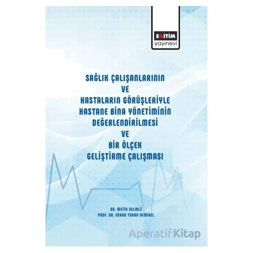 Sağlık Çalışanlarının ve Hastaların Görüşleriyle Hastane Bina Yönetiminin Değerlendirilmesi ve Bir Ö