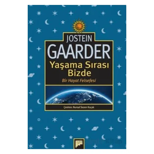 Yaşama Sırası Bizde – Bir Hayat Felsefesi - Jostein Gaarder - Pan Yayıncılık