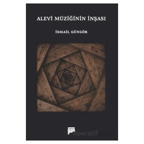 Alevi Müziğinin İnşası - İsmail Güngör - Pan Yayıncılık