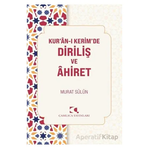 Kuranı Kerimde Diriliş ve Ahiret - Murat Sülün - Çamlıca Yayınları