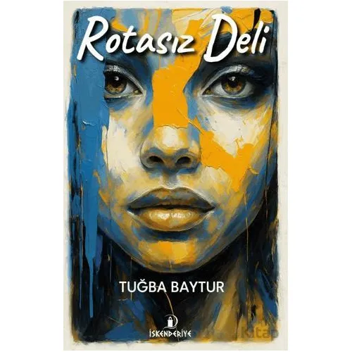 Rotasız Deli - Tuğba Baytur - İskenderiye Yayınları