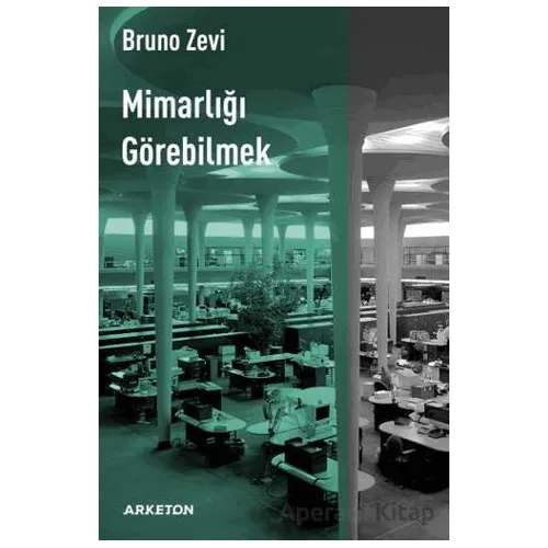 Mimarlığı Görebilmek - Bruno Zevi - Arketon Yayıncılık
