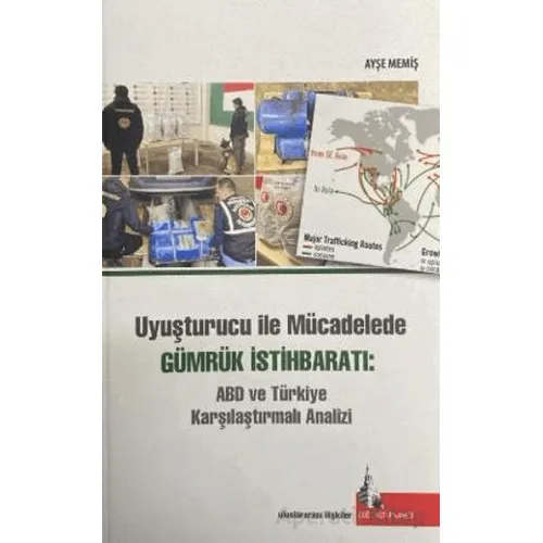 Uyuşturucu ile Mücadelede Gümrük İstihbaratı: ABD ve Türkiye Karşılaştırmalı Analizi