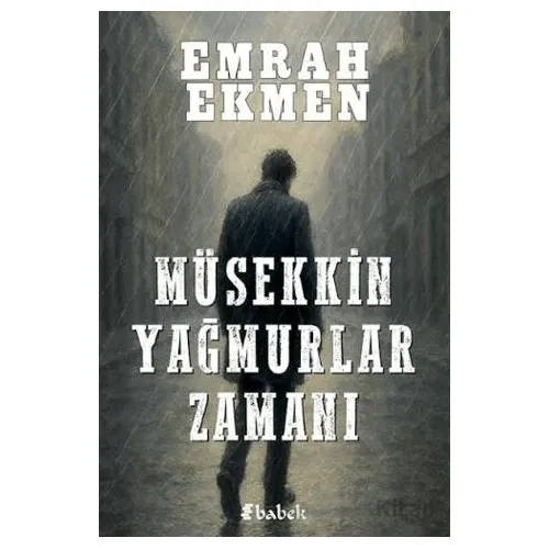 Müsekkin Yağmurlar Zamanı - Emrah Ekmen - Babek Yayınları