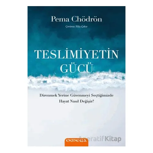 Teslimiyetin Gücü - Pema Chödrön - Omega