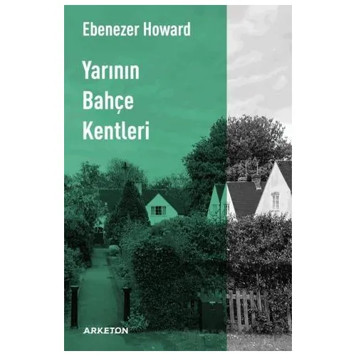 Yarının Bahçe Kentleri - Ebenezer Howard - Arketon Yayıncılık