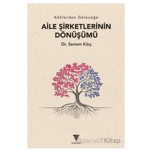 Aile Şirketlerinin Dönüşümü - Senem Kılıç - Varyant Yayıncılık