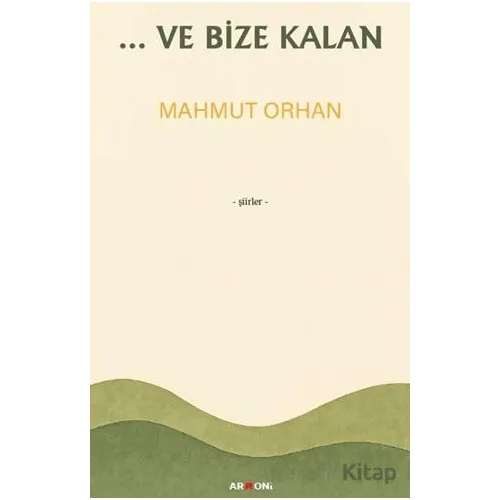 ...Ve Bize Kalan - Mahmut Orhan - Armoni Yayıncılık