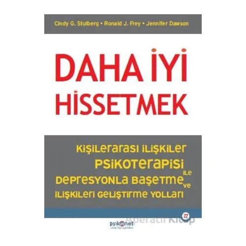 Daha İyi Hissetmek - Cindy G. Stullberg - Psikonet Yayınları