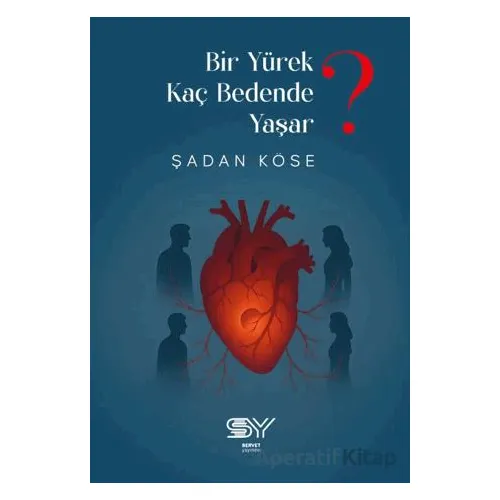 Yürek Kaç Bedende Yaşar - Şadan Köse - Servet Yayınevi