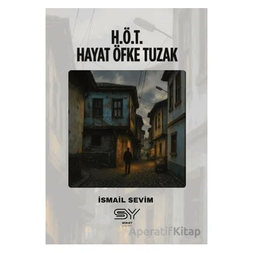 H.Ö.T - Hayat Öfke Tuzak - İsmail Sevim - Servet Yayınevi