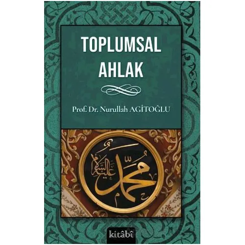 Toplumsal Ahlak - Nurullah Agitoğlu - Kitabi Yayınevi