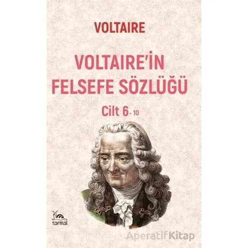 Voltaire’in Felsefe Sözlüğü Cilt 6 - Voltaire - Sarmal Kitabevi