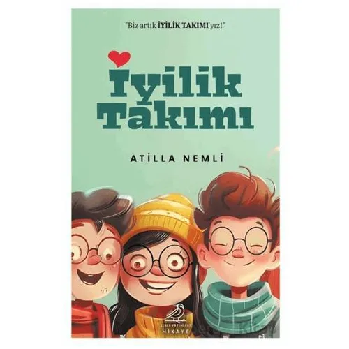 İyilik Takımı - Atilla Nemli - Serçe Yayınları