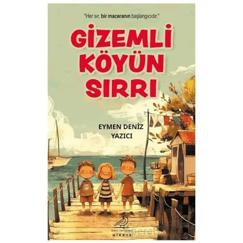 Gizemli Köyün Sırrı - Eymen Deniz Yazıcı - Serçe Yayınları