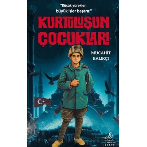 Kurtuluşun Çocukları - Mücahit Balıkçı - Serçe Yayınları