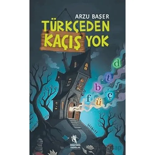 Türkçeden Kaçış Yok - Arzu Başer - Öğretmen Yazarlar