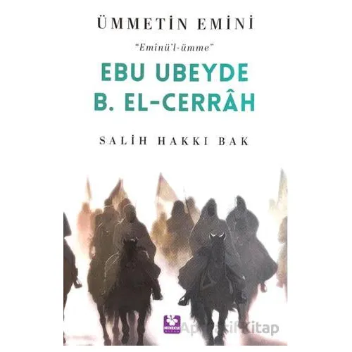 Ebu Ubeyde B. El-Cerrah Ümmetin Emini - Salih Hakkı Bak - Menekşe Kitap