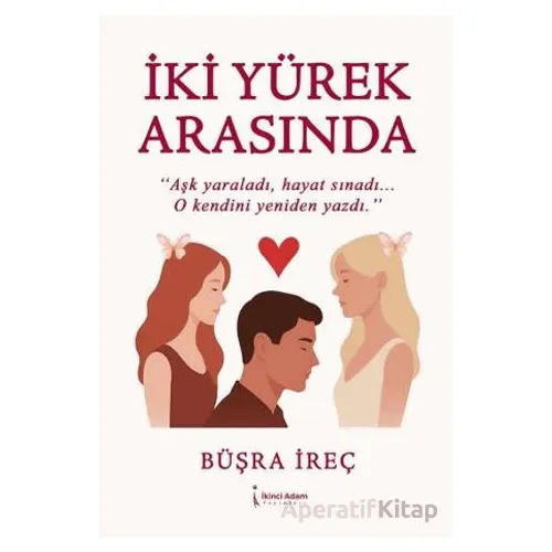 İki Yürek Arasında - Büşra İreç - İkinci Adam Yayınları
