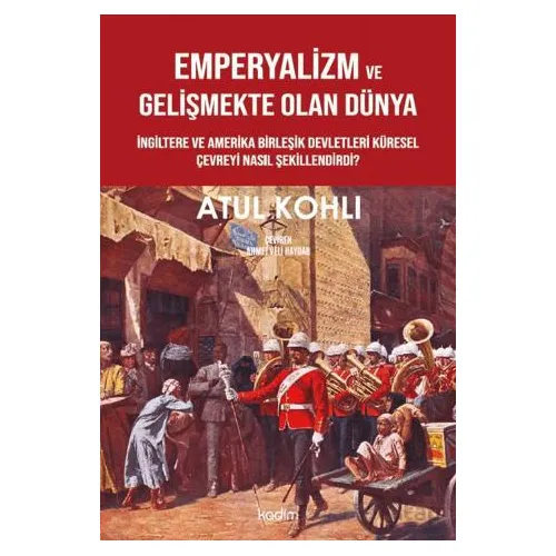 Emperyalizm ve Gelişmekte Olan Dünya - Atul Kohli - Kadim Yayınları