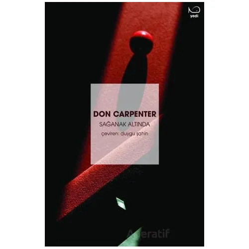 Sağanak Altında - Don Carpenter - Yedi Yayınları