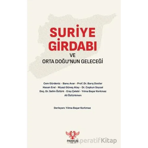 Suriye Girdabı ve Orta Doğu’nun Geleceği - Kolektif - Pankuş Yayınları