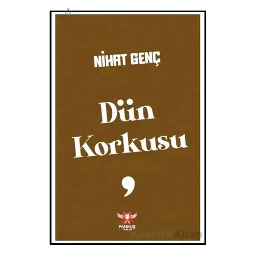 Dün Korkusu - Nihat Genç - Pankuş Yayınları