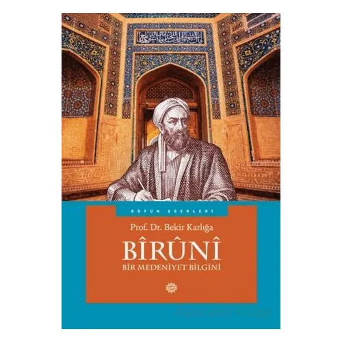 Biruni - Bir Medeniyet Bilgini - Bekir Karlığa - Mahya Yayınları