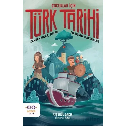 Çocuklar İçin Türk Tarihi - Ayşegül Çakır - Cezve Çocuk