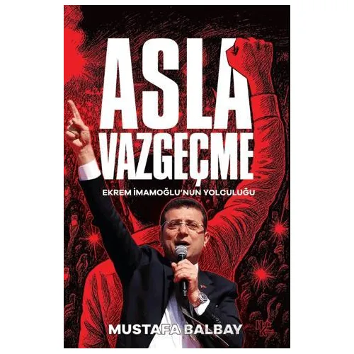 Asla Vazgeçme - Mustafa Balbay - Halk Kitabevi
