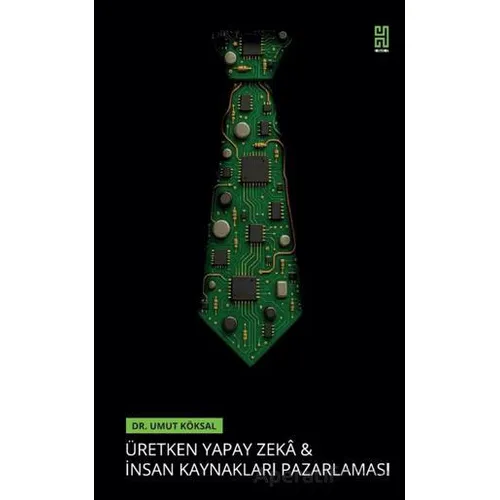 Üretken Yapay Zeka ve İnsan Kaynakları Pazarlaması - Umut Köksal - Historia Yayınevi