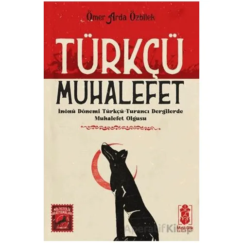 Türkçü Muhalefet - Ömer Arda Özbilek - Mavi Gök Yayınları