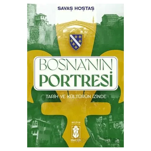 Bosna’nın Portresi - Savaş Hoştaş - Mavi Gök Yayınları