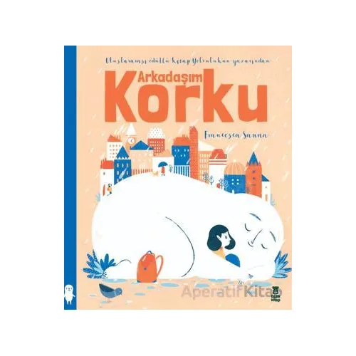 Arkadaşım Korku - Francesca Sanna - Taze Kitap