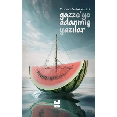 Gazzeye Adanmış Yazılar - Mustafa Öztürk - Mgv Yayınları