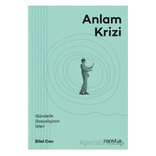 Anlam Krizi - Bilal Can - Mostar Yayınları