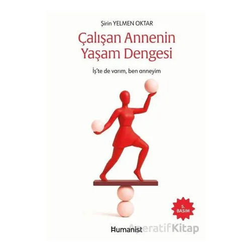 Çalışan Annenin Yaşam Dengesi - Şirin Yelmen Oktar - Hümanist Kitap Yayıncılık