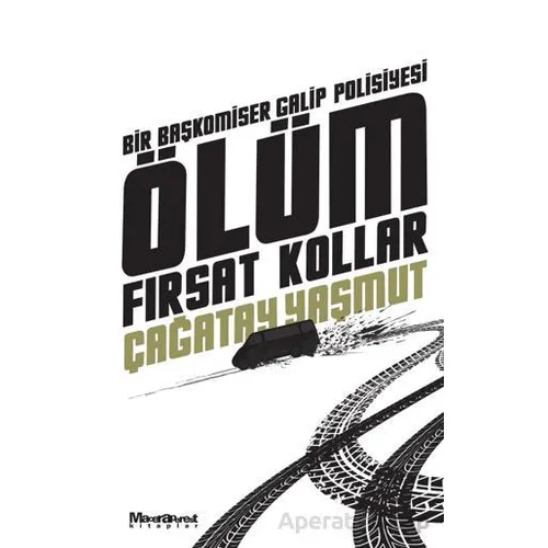 Ölüm Fırsat Kollar - Çağatay Yaşmut - Maceraperest Kitaplar