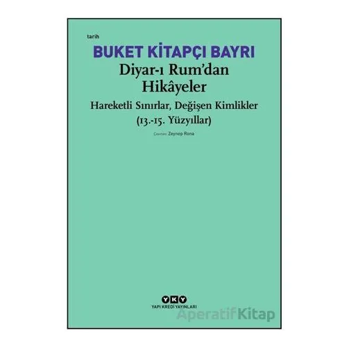 Diyar-ı Rum’dan Hikayeler - Buket Kitapçı Bayrı - Yapı Kredi Yayınları